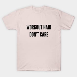 Gym Hair Don't care T-Shirt